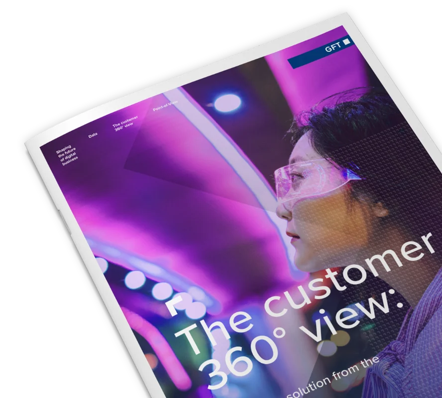 The Customer 360° View - GFT Thought Leadership A close-up of a GFT publication titled "The Customer 360° View," featuring a professional in a futuristic setting, emphasising comprehensive customer insights.